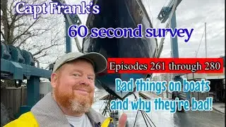 Capt Frank’s 60 second survey (Episodes 261 thru 280): Bad things on boats and why they’re bad!