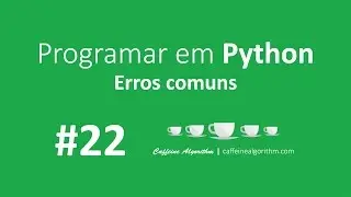 Programar em Python #22 - Erros Comuns