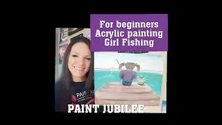 Acrylic Painting for beginners:Girl Fishing