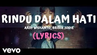 Arsy Widianto feat Brisia Jodie - Rindu Dalam Hati (Official Video Lyrics)