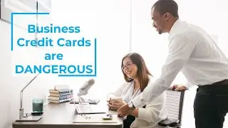 Business Credit Cards Are DANGEROUS
