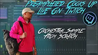 PreAmplified Makes An Orchestral Sample From Scratch | Twitch Highlight