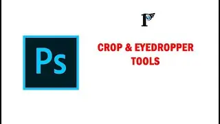 Photoshop tools- 8 Crop & eyedropper tools