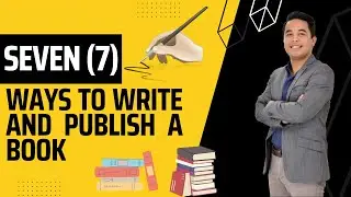 SEVEN (7) WAYS TO WRITE AND PUBLISH A BOOK
