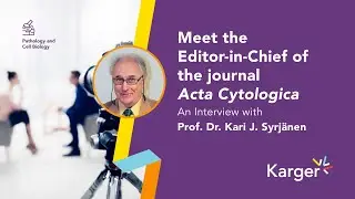 Meet the Editor-in-Chief of the Acta Cytologica Journal: Prof. Dr. Kari J. Syrjänen