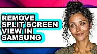 How to Remove Split Screen View in Samsung - Step by Step