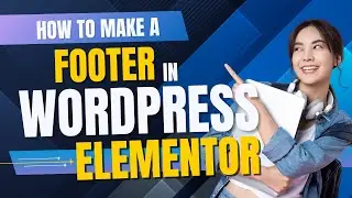 How to make a Footer in WordPress Elementor 2025