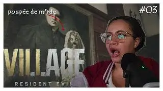 #03 Resident Evil - Village : J'vais me faire castrée