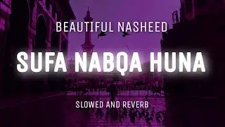 Relaxing Nasheed - SUFA NABQA HUNA - ( slowed+reverb) @Notesofhope1