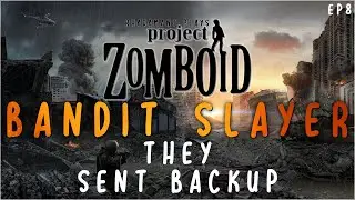 They Sent Backup in Project Zomboid Bandit Slayer // EP8