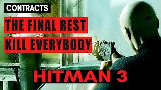 HITMAN 3 - The Final Rest (Kill Everyone - ICA Facility) | Contracts