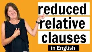 Reduced Relative Clauses - Defining and Non- Defining  Relative Clauses - Advanced Grammar Lesson