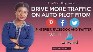How To Explode Your Blog Traffic Using Pinterest and Tailwind - Easy Tutorial