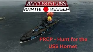 PRCP - Hunt for the USS Hornet - Japan Vs U.S.A - Battlestations: Kantai Kessen
