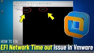Fix EFI Network Time out In VMware Workstation / How To Solve Error 