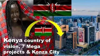 Kenya Super Power, A country of Vision, 7 Major Mega projects Jambo !