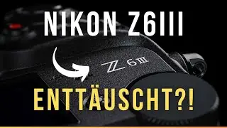 NIKON Z6iii - Enttäuscht?!