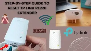 Step-by-step guide to reset the TP Link RE220 Extender | Resetting TP Link RE220 Extender