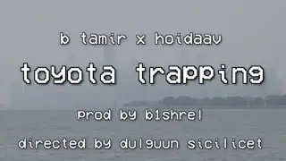 B Tamir x hoidaav - Toyota Trapping (Official Video)
