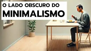 5 COISAS QUE VOCÊ PRECISA SABER: O LADO OBSCURO DO MINIMALISMO
