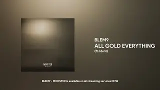 BLEM9 - ALL GOLD EVERYTHING (ft. Ident)