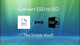 How To Convert ESD to ISO Easy Way!