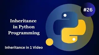 Inheritance in Python Programming - Python Inheritance in 1 Video - Python Basics for Beginners #26