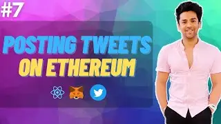 Web3 Course | #7 Posting Tweets on Ethereum