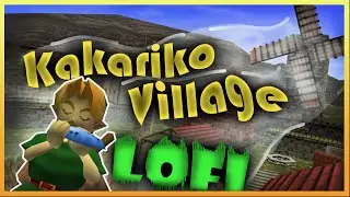 Kakariko Village - Zelda: Ocarina of Time (Lofi Remix)