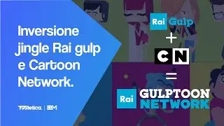 Inversione jingle Rai Gulp e Cartoon Network | TVstetica #01