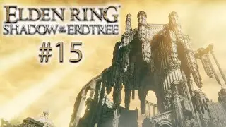 Последний забег перед реальным чудовищем... | ELDEN RING SHADOW OF THE ERDTREE #15