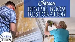 CHATEAU Dining Room RESTORATION, Ceiling and 17th CENTURY Paneling - Journey to the Château, Ep. 233