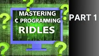 Mastering C Programming: Fun Riddles & Challenges Part 1