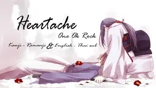 [ แปลไทย ] Heartache - One Ok Rock  | Lyrics + Kanji + Romaji & English + Thai sub