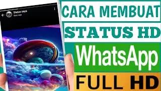 Cara Membuat Status WA HD Tanpa Aplikasi Status Whatsapp HD Jernih