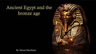Worlds history part 4 - Ancient Egypt and the bronze age ( A short lecture )