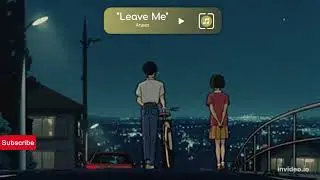 Anees - Leave Me (Slowed+Reverb)