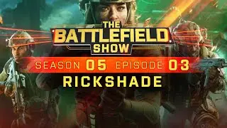 The Battlefield Show S05E03: Rickshade