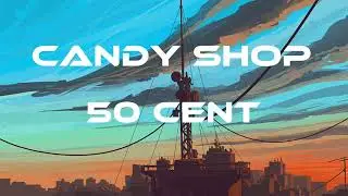 50 Cent - Candy Shop (Lyrics Video)