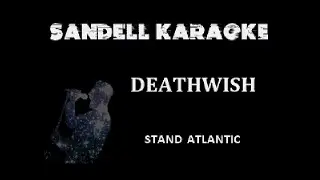 Stand Atlantic - Deathwish [Karaoke]
