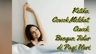 Yang Disukai Cowok Ketika Melihat Cewek Bangun Tidur di Pagi Hari