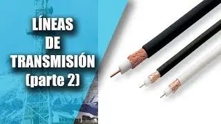 Línea de transmisión (parte 2)