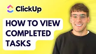 How to View Completed Tasks in ClickUp [2026 Full Guide]