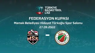 Mersin Büyükşehir Belediyesi - Semt77 Yalovaspor TBL Federasyon Kupası Çeyrek Final