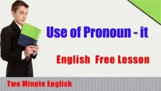 Use of Pronoun It - Use of Pronouns in English - English Grammar Self Study
