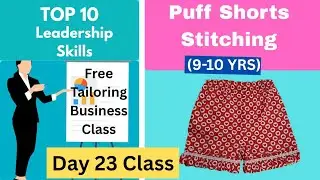 Day 23 | Top 10 Leadership Skills for Tailoring Business | Puff Shorts Stitching for 9-10 Year Girl