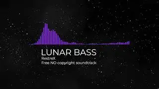 RestreX - LUNAR BASS (Free no copyright spatial sountrack music)