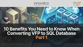 10 Benefits You Need to Know When Converting  VFP to SQL Database Part 1
