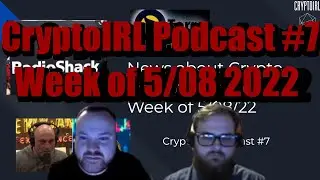 CryptoIRL Podcast #7 - Week of 5/08/22 - Joe Rogan LOVES Bitcoin and RadioShack is Now a Crypto SCAM