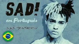 SAD! em Português - XXXTENTACION 😞🖤